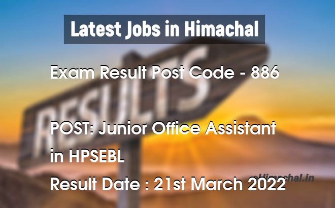 Exam Result HPSSSB Post Code 886 for the post of Junior Office Assistant Notified on 21 March 22 - Exam Results