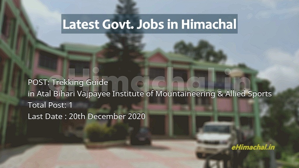 1 Post of Trekking Guide in Himachal in Atal Bihari Vajpayee Institute of Mountaineering & Allied Sports apply n - Job Alerts